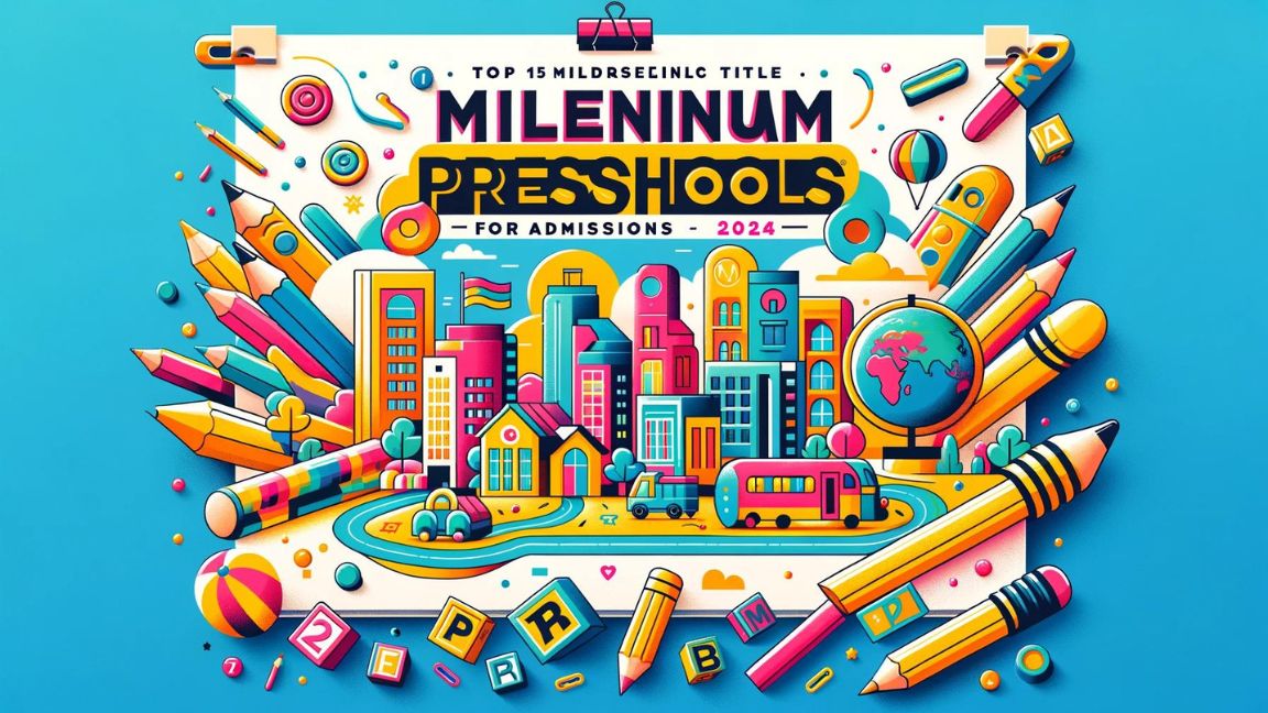 Top 15 Little Millennium Preschools in Hyderabad for Admissions 2024 2025