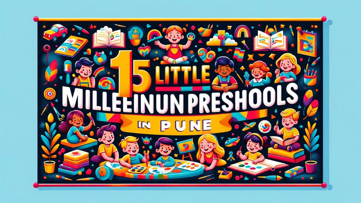 The Top 15 Little Millennium Preschools in Pune to Enroll in Right Now