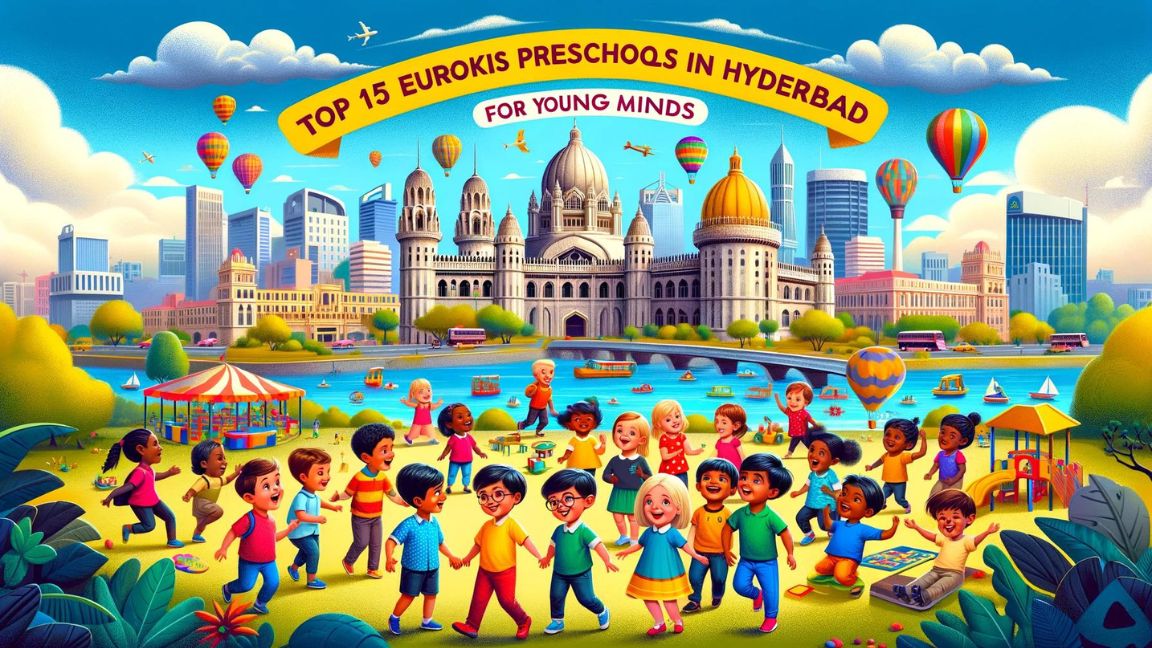 Top 15 EuroKids Preschools in Hyderabad for Young Minds.